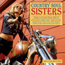 Country Soul Sisters, Women In Country Music 1952-74 (Vinyl) cover