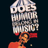 Does Humor Belong in Music? Live in New York 1984 cover