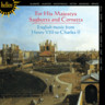 For His Majestys Sagbutts & Cornetts: English music from Henty VIII to Charles II cover