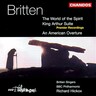 Britten: The World Of The Spirit / King Arthur Suite / American Overture cover