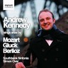 Andrew Kennedy sings Arias By Gluck, Mozart & Berlioz cover