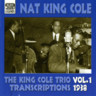 Nat 'King' Cole Trio - Transcriptions, Vol. 1 (1938) cover