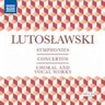 Lutosławski: Symphonies / Concertos / Choral and Vocal Works cover