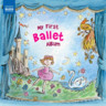 My First Ballet Album (incls excerpts from 'Swan Lake', 'Coppelia' & 'Romeo & Juliet') cover