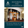 Restoring the Splendour - The Klais Organ in the Auckland Town Hall cover