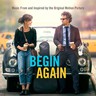 Begin Again - Music From And Inspired By The Original Motion Pictures cover