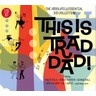 This Is Trad Dad! - The Absolutely Essential 3 CD Collection cover