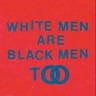 White Men are Black Men Too (LP) cover
