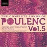 The Complete Songs of Francis Poulenc Volume 5 cover