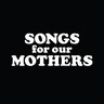 Songs For Our Mothers cover