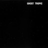 Ghost Tropic (LP) cover