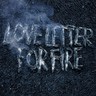 Love Letter For Fire (LP) cover