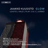 Glow: Chamber Music by Jaakko Kuusisto cover