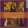 Mynstrelles With Straunge Sounds: The Earliest Consort Music For Viols cover
