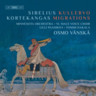 Sibelius: Kullervo / Kortekangas: Migrations cover