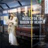 Music For The Queen Of Heaven: Contemporary Marian Motets cover