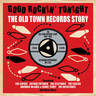 Good Rockin' Tonight, The Old Town Records Story cover