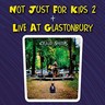 Not Just For Kids 2 & Live At Glastonbury cover