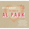 Better Already - The Songs Of Al Park cover