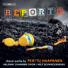 Reports - choral works by Perttu Haapanen cover