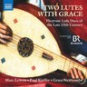 Two Lutes with Grace - Plectrum Lute Duos of the late 15th century cover