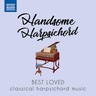 Handsome Harpsichord: Best loved classical harpsichord music cover
