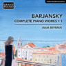 BARJANSKY: Piano Works (Complete), Vol. 1 cover