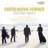 Castelnuovo-Tedesco: Chamber Music cover