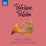Heroic Horn; Best Loved Classical French Horn Music cover