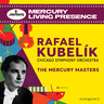 MARBECKS COLLECTABLE: Rafael Kubelík - The Mercury Masters cover