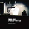 Feed Me Weird Things (20th Anniversary 2LP + 10inch Clear Vinyl Edition) cover