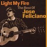 Light My Fire: The Best of Jose Feliciano cover