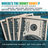 Where's the Money Honey? A Compendium of Blues Songs Celebrabrating Money or Lack Of! cover