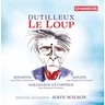 Dutilleux: Le Loup / Sonatine / Sonate / Sarabande et Cortège cover