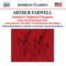 Farwell: Songs, Choral and Piano Works (America's Neglected Composer) cover