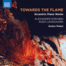 Scriabin/Langgaard: Towards the Flame - Eccentric Piano Works cover