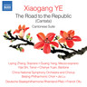 Xiaogang Ye: The Road to the Republic (Cantata) / Cantonese Suite cover