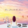 You Should Be Here (LP) cover