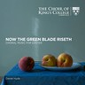 Now the Green Blade Riseth: Choral Music For Easter cover