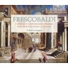 Frescobaldi: Complete Unpublished Works for Harpsichord and Organ cover