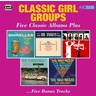 Classic Girl Groups - Five Classic Albums Plus cover