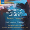 Arutiunian/Weinberg/Shostakovich: Trumpet Concertos cover