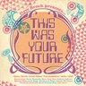 This Was Your Future: Space Rock & Other Psychedelics 1978-1998 cover