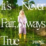It's Never Fair, Always True (LP) cover