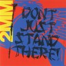 2MM Don't Just Stand There! (LP) cover