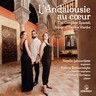 L' Andalousie au coeur: The Complete Spanish Songs of Pauline Viardot cover
