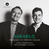 Mirabilis: The Music of Stephen Hough cover