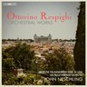 Respighi: Orchestral Works cover