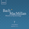 Bach & MacMillan: Motets & Sacred Songs cover