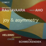 Einojuhani Rautavaara & Kalevi Aho: Joy & Asymmetry cover